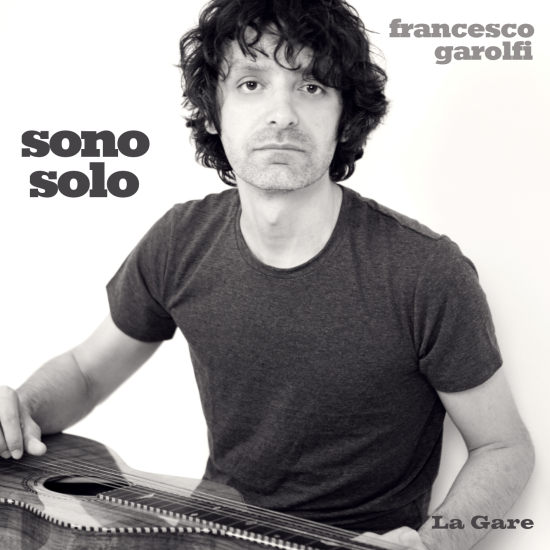 Francesco Garolfi Sono Solo singolo spotify itunes amazon